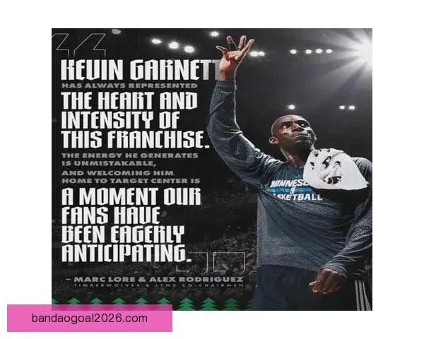 森林狼正式宣布加内特重返标靶中心并将于26至27赛季退役传奇21号球衣